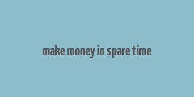 make money in spare time