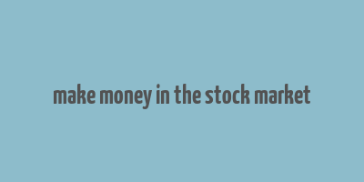 make money in the stock market