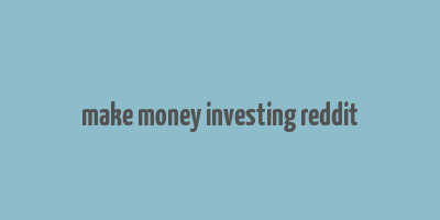 make money investing reddit