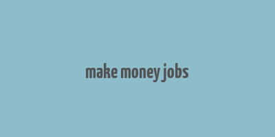 make money jobs