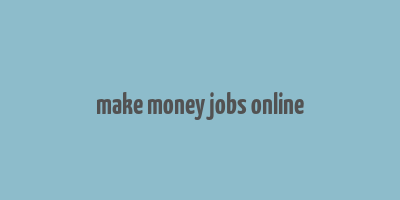 make money jobs online