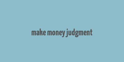 make money judgment