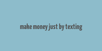 make money just by texting