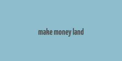 make money land