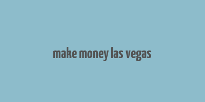 make money las vegas