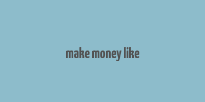 make money like