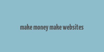 make money make websites