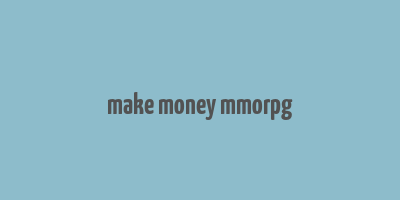 make money mmorpg