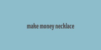 make money necklace