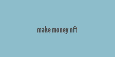 make money nft