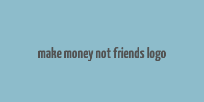 make money not friends logo