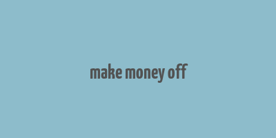 make money off