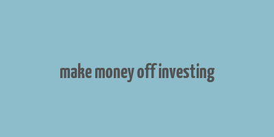 make money off investing