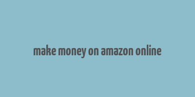 make money on amazon online