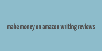 make money on amazon writing reviews