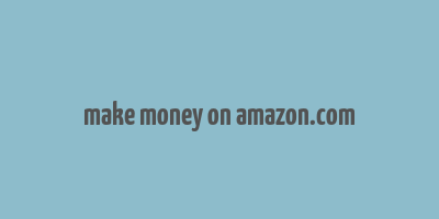 make money on amazon.com