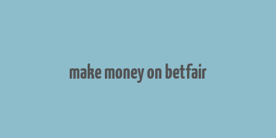 make money on betfair