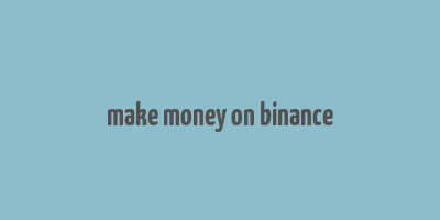 make money on binance