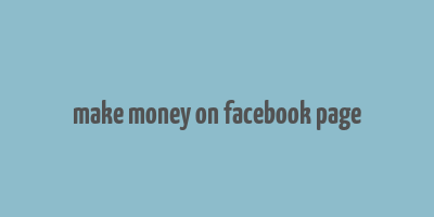 make money on facebook page