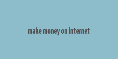 make money on internet