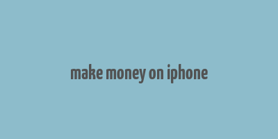 make money on iphone