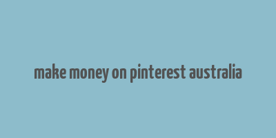 make money on pinterest australia