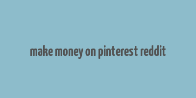 make money on pinterest reddit