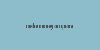 make money on quora