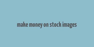 make money on stock images