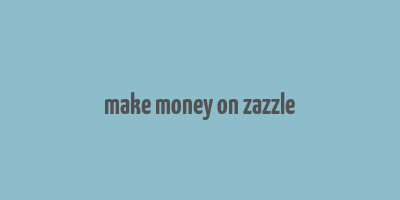 make money on zazzle