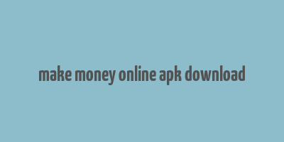 make money online apk download