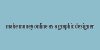 make money online as a graphic designer