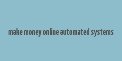 make money online automated systems