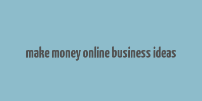 make money online business ideas