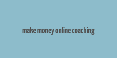 make money online coaching