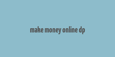 make money online dp