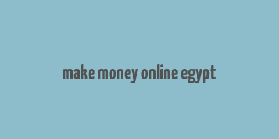 make money online egypt