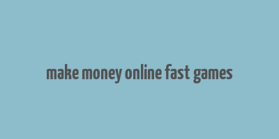 make money online fast games