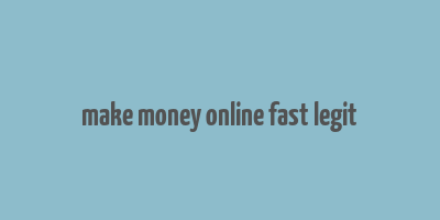 make money online fast legit