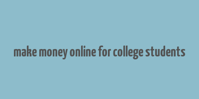 make money online for college students