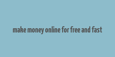 make money online for free and fast