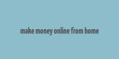 make money online from home