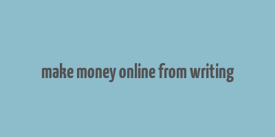 make money online from writing