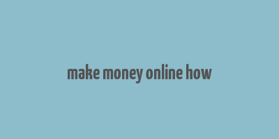 make money online how