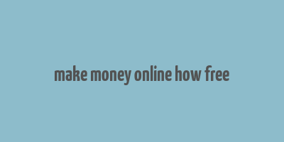 make money online how free