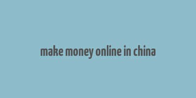 make money online in china