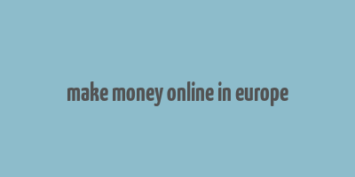 make money online in europe