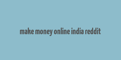 make money online india reddit