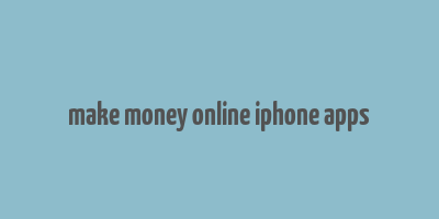 make money online iphone apps