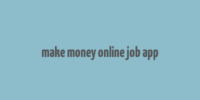 make money online job app